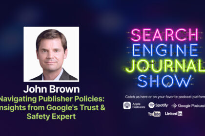 Insights From Google's Trust & Safety Expert With John Brown